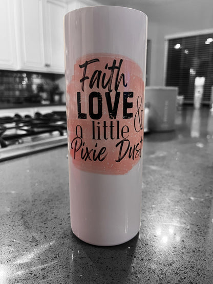 Fairy Tumbler- Faith, Love, Pixie Dust